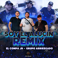 Soy El Alucin Remix (feat. Grupo Arriesgado)