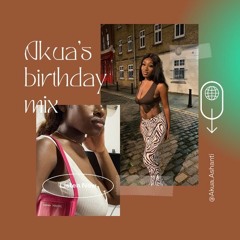 Akua's Birthday Mix 2021 Afrobeats|Alte|Afropop