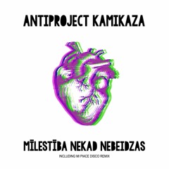 Antiproject Kamikaza - Mīlestība Nekad Nebeidzas (Original Mix)