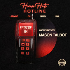 House Hats Hotline #08 - Mason Talbot