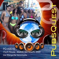 PQ-miX 42 (Tech House - Waikiki sun beach) 2020 Isla Margarita Venezuela