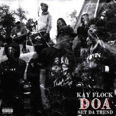 Kay Flock - DOA (feat. Set Da Trend)