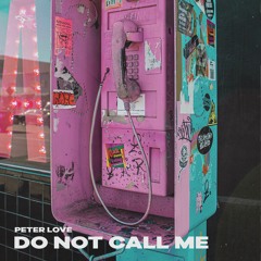 Peter Love - Do Not Call Me