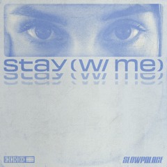 stay (w/ me)