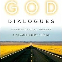 [GET] EBOOK 📗 The God Dialogues: A Philosophical Journey by Torin Alter,Robert J. Ho