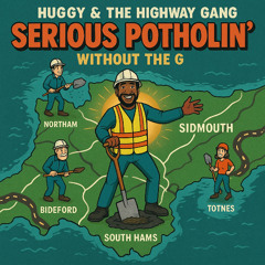 Serious Potholin’ Without the G - Huggy & the Highway Gang