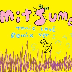tonic love remix mitsume (remix by mdk)