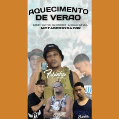 AQUECIMENTO DE VERÃO - MC FABINHO DA OSK - DJ FH SANTOS - DJ CEZÃO DA VILA - DJ CROCKER