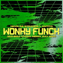 Nicolas Strands & Antito - Wonky Funck (Mahesa Utara Remix Ray Edit)