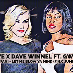 Eve x Dave Winnel  ft. Gwen Stefani - Let Me Blow Ya Mind (F.N.C JUMP UP)