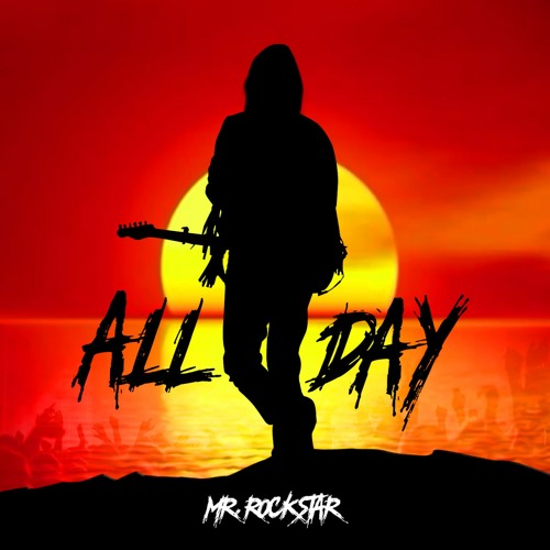Stream All Day I M A Rockstar By Mr Rockstar Www Mrrockstar1000 Com Listen Online For Free On Soundcloud