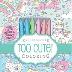 Read [PDF EBOOK EPUB KINDLE] Kaleidoscope: Too Cute! Coloring by  Editors of Silver Dolphin Books &