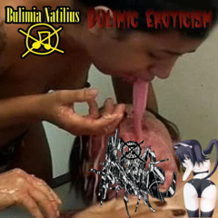 Bulimia Natilius — Bulimic Eroticism