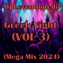 Dj_Levendopedo - Greek Night (VOL 3) (Mega Mix 2024)