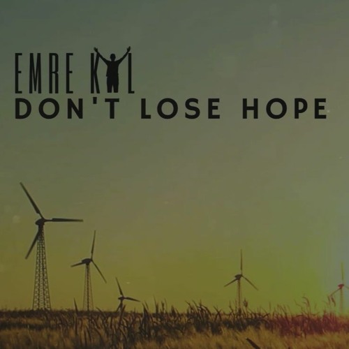 Emre KYL - Don't Lose Hope