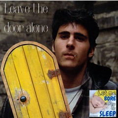 (no music) #1089 Leave The Door Alone - Let Me Bore You To Sleep - (26th March 2024)