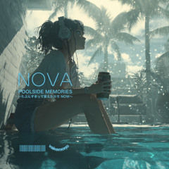 NOVA『POOLSIDE MEMORIES〜たぶんすきって言えたカモ NOW〜』