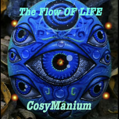 The Flow OF LIFE - CosyManium