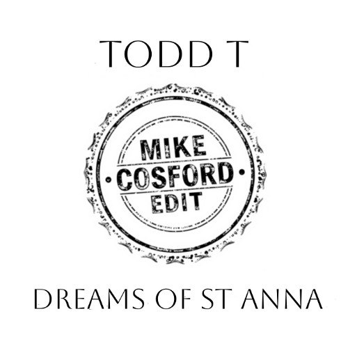 Todd T - Dreams of St Anna (Mike Cosford edit)