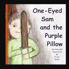 [PDF] ✨ One-Eyed Sam and the Purple Pillow: Author Edition     Paperback – February 28, 2024 [PDF]