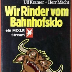 Wir Rinder vom Bahnhofsklo 009 with Ulf Kramer & Herr Macht