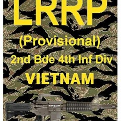 [Access] KINDLE PDF EBOOK EPUB LRRP (Provisional) 2nd Bde 4th Infantry Division Vietnam 1966-67 by