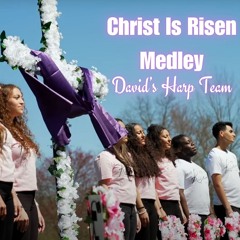 Christ Is Risen Medley 🎼 by David’s Harp Team