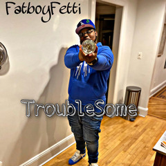 FatboyFetti - Troublesome Freestyle