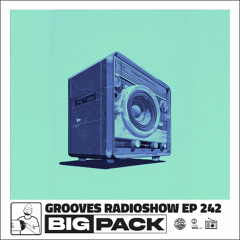 Big Pack presents Grooves Radioshow 242