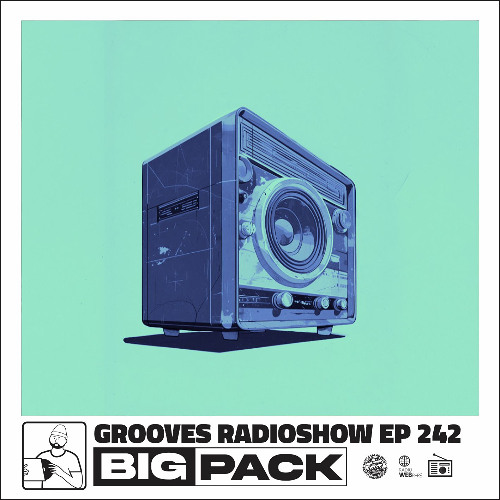 Big Pack presents Grooves Radioshow 242