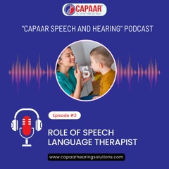 Podcast 3: Role of Speech Language Therapist in Bangalore | CAPAAR Hearing Solutions