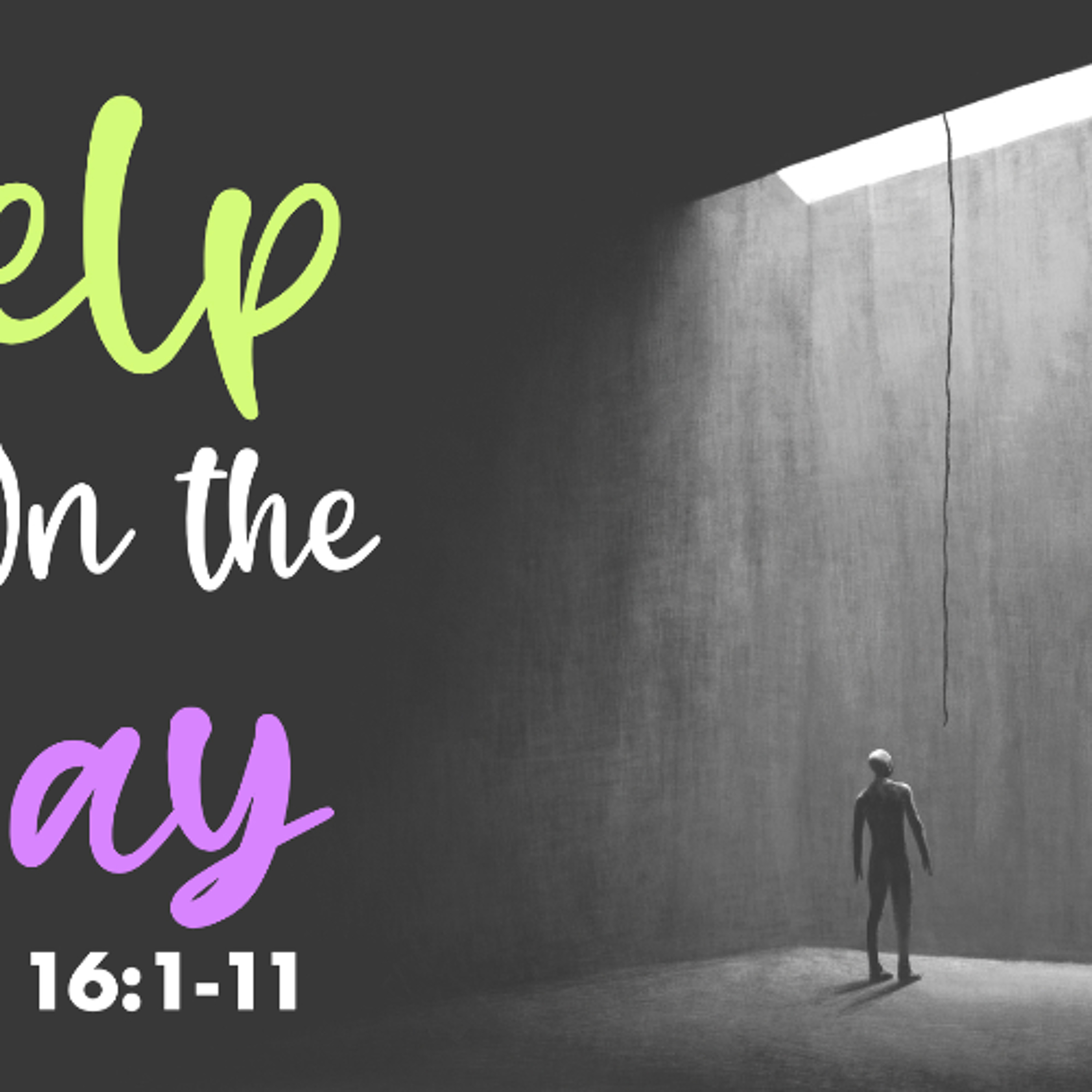 Help Is On the Way - John 16:1-11 - Matthew Niemier episode artwork