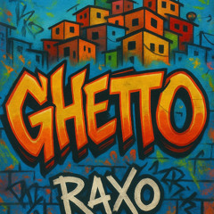 Ghetto - Raxo [Free Download]