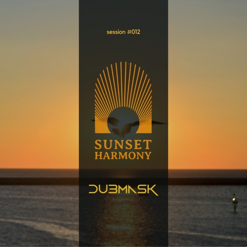 Dubmask (RO) | Sunset Harmony Session #012