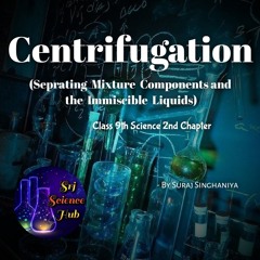 Class 9th | Chapter 2:- CENTRIFUGATION
