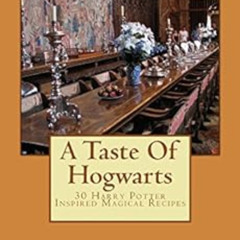 [VIEW] PDF 💘 A Taste Of Hogwarts: 30 HARRY POTTER INSPIRED MAGICAL RECIPES (Hallowee