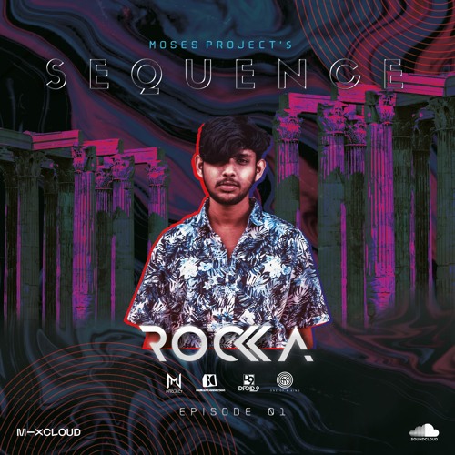 Moses Project's SEQUENCE : Episode 01 - Rockka