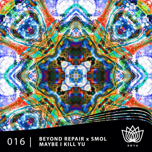 Beyond Repair X Smol - Maybe I Kill Yu [FREE DOWNLOAD]