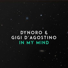 In My Mind - Dynoro & Gigi D’Agostino (Andee Rodriguez Edit)