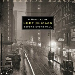 [VIEW] EBOOK 📤 Chicago Whispers: A History of LGBT Chicago before Stonewall by  St.