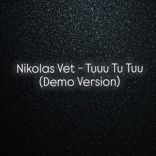 Nikolas Vet - tuuu tu tuu ( demo version)