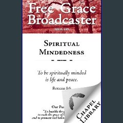 PDF/READ 📖 Spiritual Mindedness (Free Grace Broadcaster Book 249) Read Book