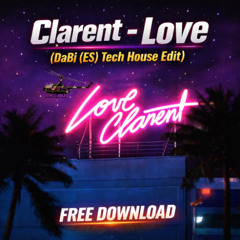 Clarent - Love (DaBi (ES) Tech house Edit) FREE DOWNLOAD
