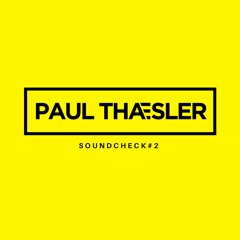 PAUL THAESLER - #SOUNDCHECK // DJ SET