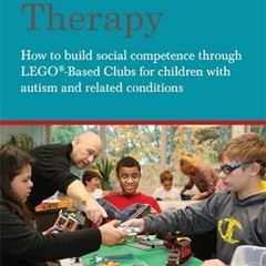 GET EPUB KINDLE PDF EBOOK LEGO®-Based Therapy by  Daniel B. LeGoff,Gina Gómez de la C