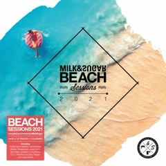MILK & SUGAR BEACH SESSIONS 2021 (Minimix)