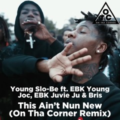 Young Slo-Be ft. EBK Young Joc, EBK Juvie Ju & Bris - This Aint Nun New (OTC Remix)