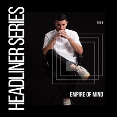Headliner Series : 88  Empire Of Mind