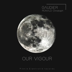 Gaudier - Our Vigour [Ronald Christoph Remix]