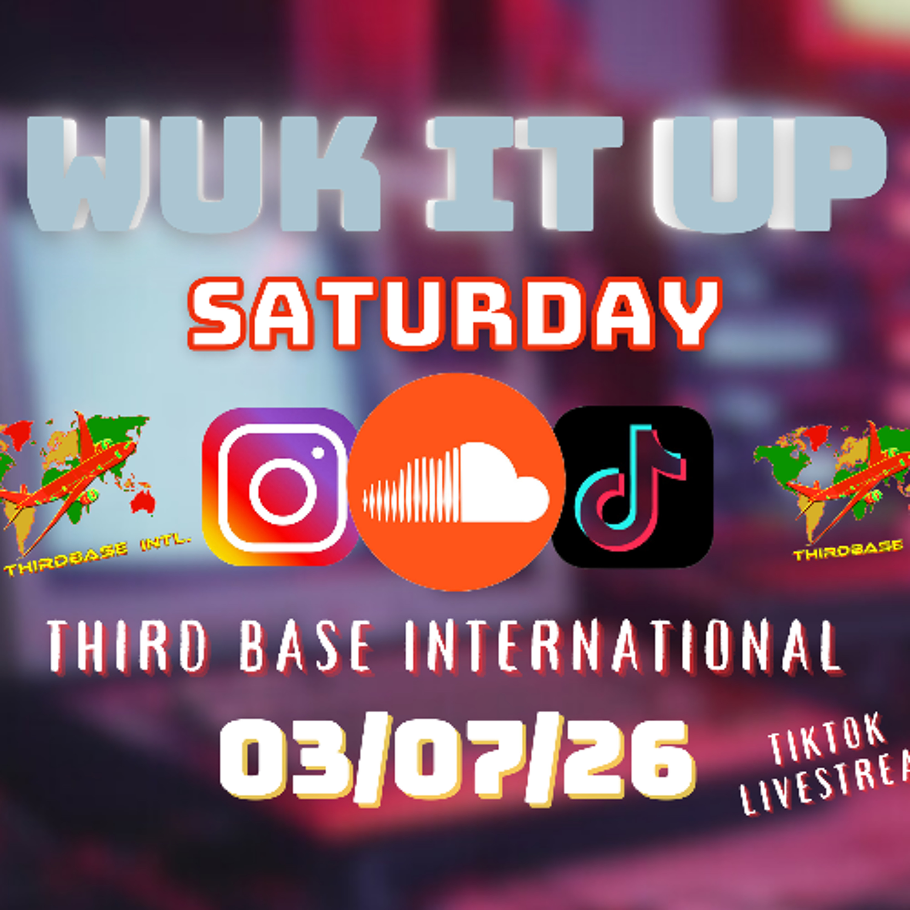 WUK IT UP SATURDAY | 03/07/26 | DJ THIRD BASE INTERNATIONAL